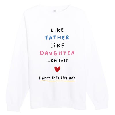 Funny FatherS Day Like Father Like Daughter Oh Premium Crewneck Sweatshirt