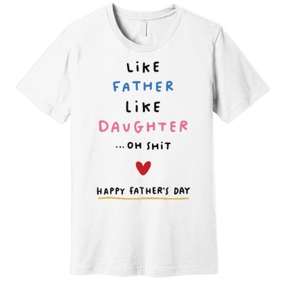 Funny FatherS Day Like Father Like Daughter Oh Premium T-Shirt