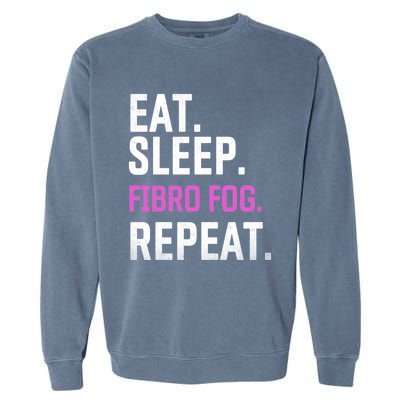 Fibro Fog Day Lupus Awareness Fibromyalgia Eat Sleep Fibro Gift Garment-Dyed Sweatshirt