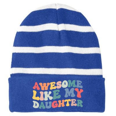 Funny Fathers Day Dad Awesome Like My Daughter Cute Gift Striped Beanie with Solid Band