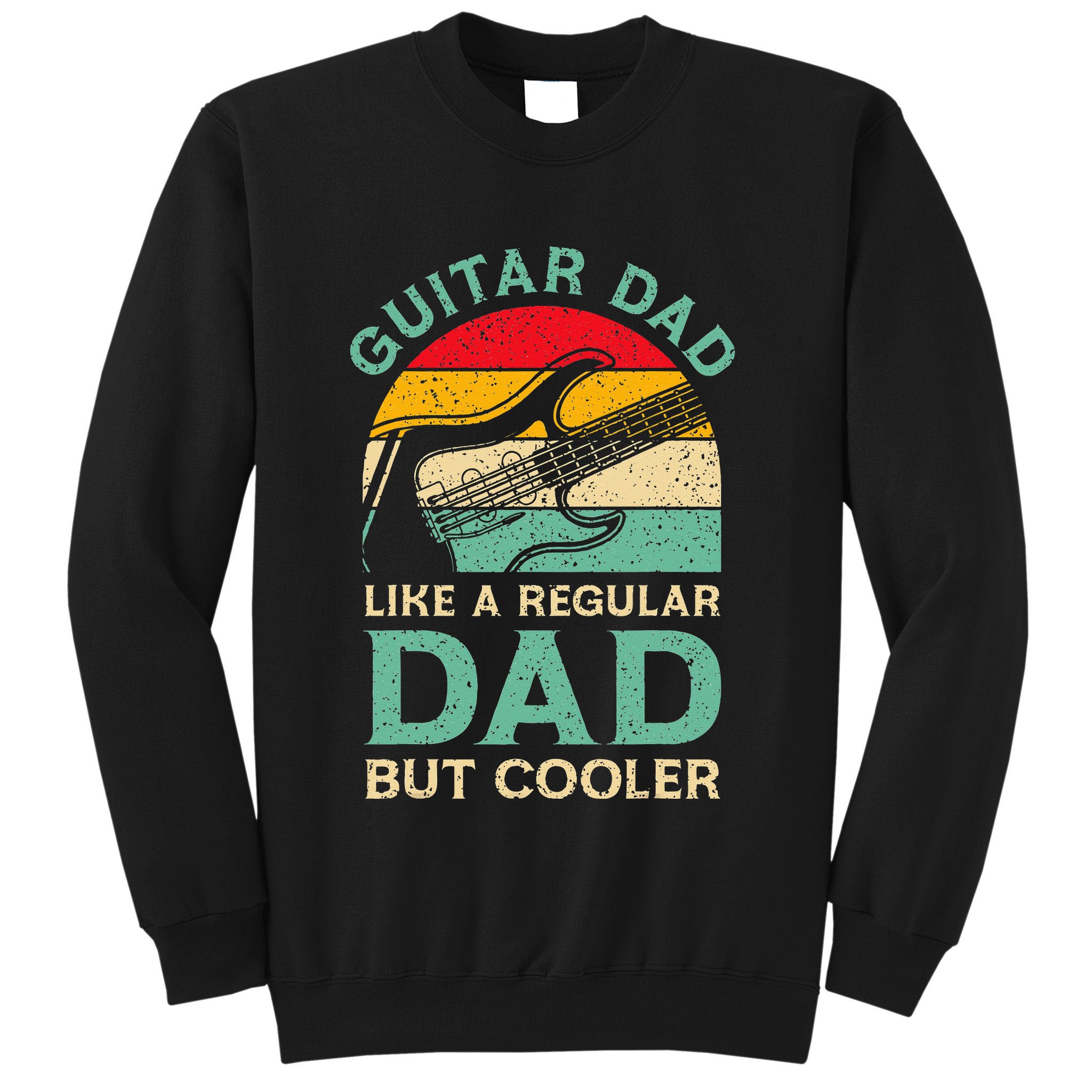 Funny Fathers Day Guitar Dad For Guitarist Music Lover Dad Sweatshirt
