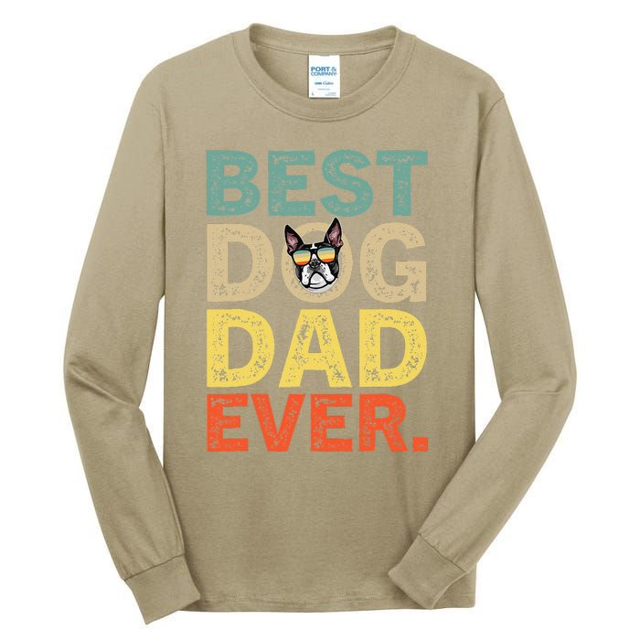 Funny Fathers Day For Dad Boston Terrier Best Dog Dad Ever Tall Long Sleeve T-Shirt