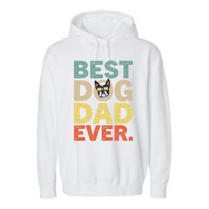 Funny Fathers Day For Dad Boston Terrier Best Dog Dad Ever Garment-Dyed Fleece Hoodie