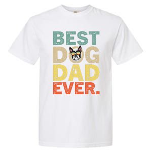 Funny Fathers Day For Dad Boston Terrier Best Dog Dad Ever Garment-Dyed Heavyweight T-Shirt