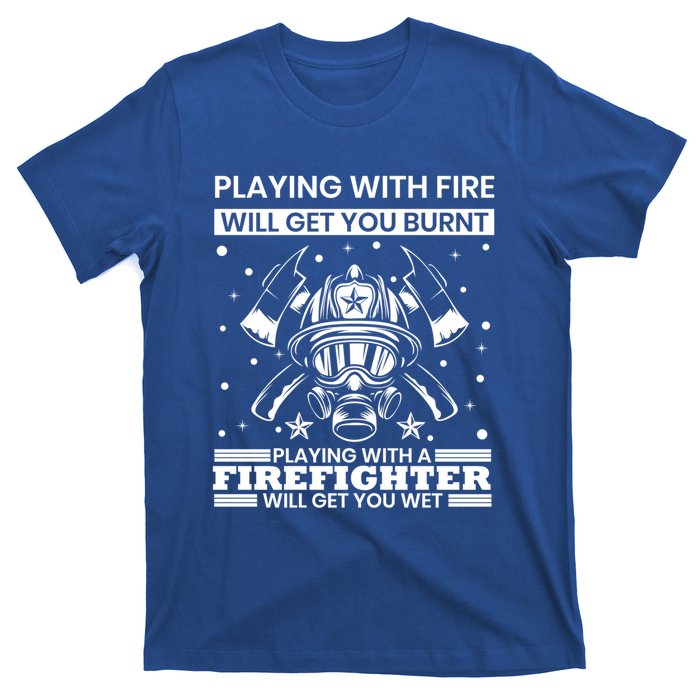 Funny Firefighter Departt Fire Quote Fire Rescue Gift T-Shirt