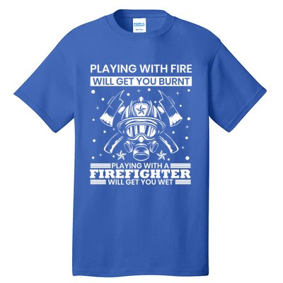 Funny Firefighter Departt Fire Quote Fire Rescue Gift Tall T-Shirt