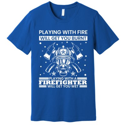 Funny Firefighter Departt Fire Quote Fire Rescue Gift Premium T-Shirt