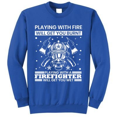 Funny Firefighter Departt Fire Quote Fire Rescue Gift Tall Sweatshirt