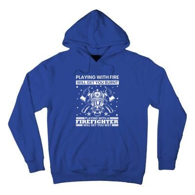 Funny Firefighter Departt Fire Quote Fire Rescue Gift Tall Hoodie