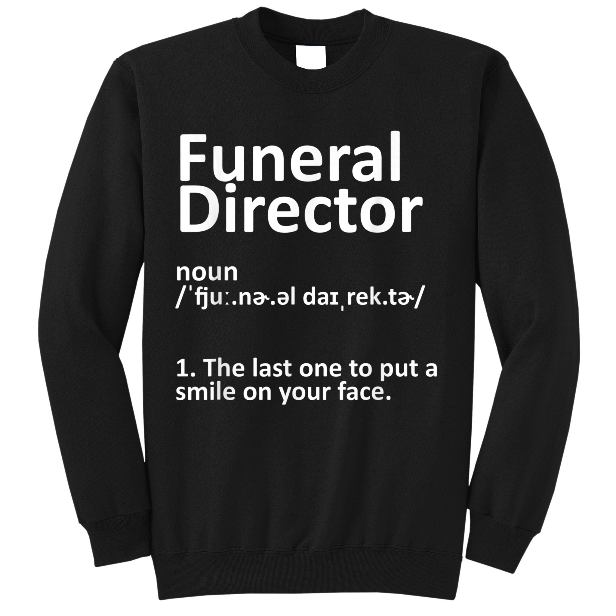 Funny Funeral Director Designs Men Women Mortuary Morticians Sweatshirt