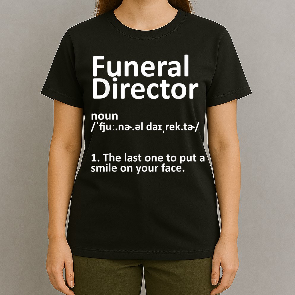 Funny Funeral Director Designs Men Women Mortuary Morticians T-Shirt