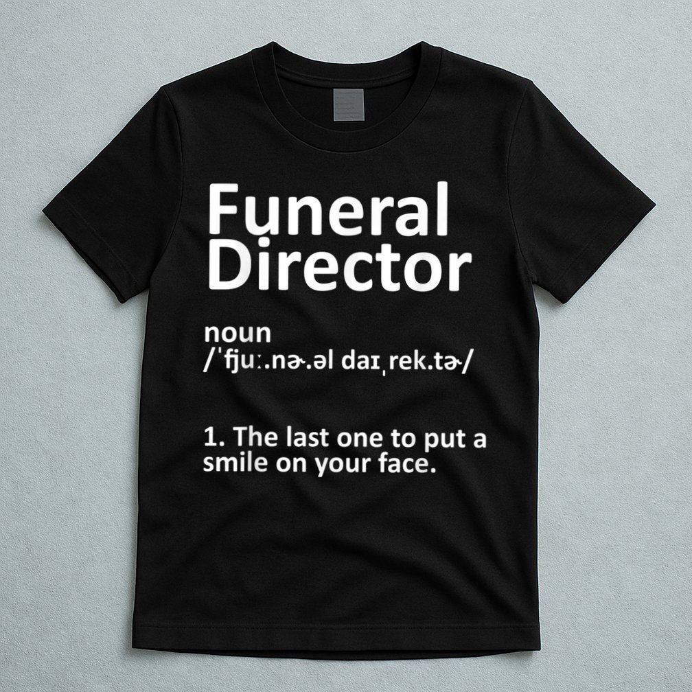 Funny Funeral Director Designs Men Women Mortuary Morticians T-Shirt