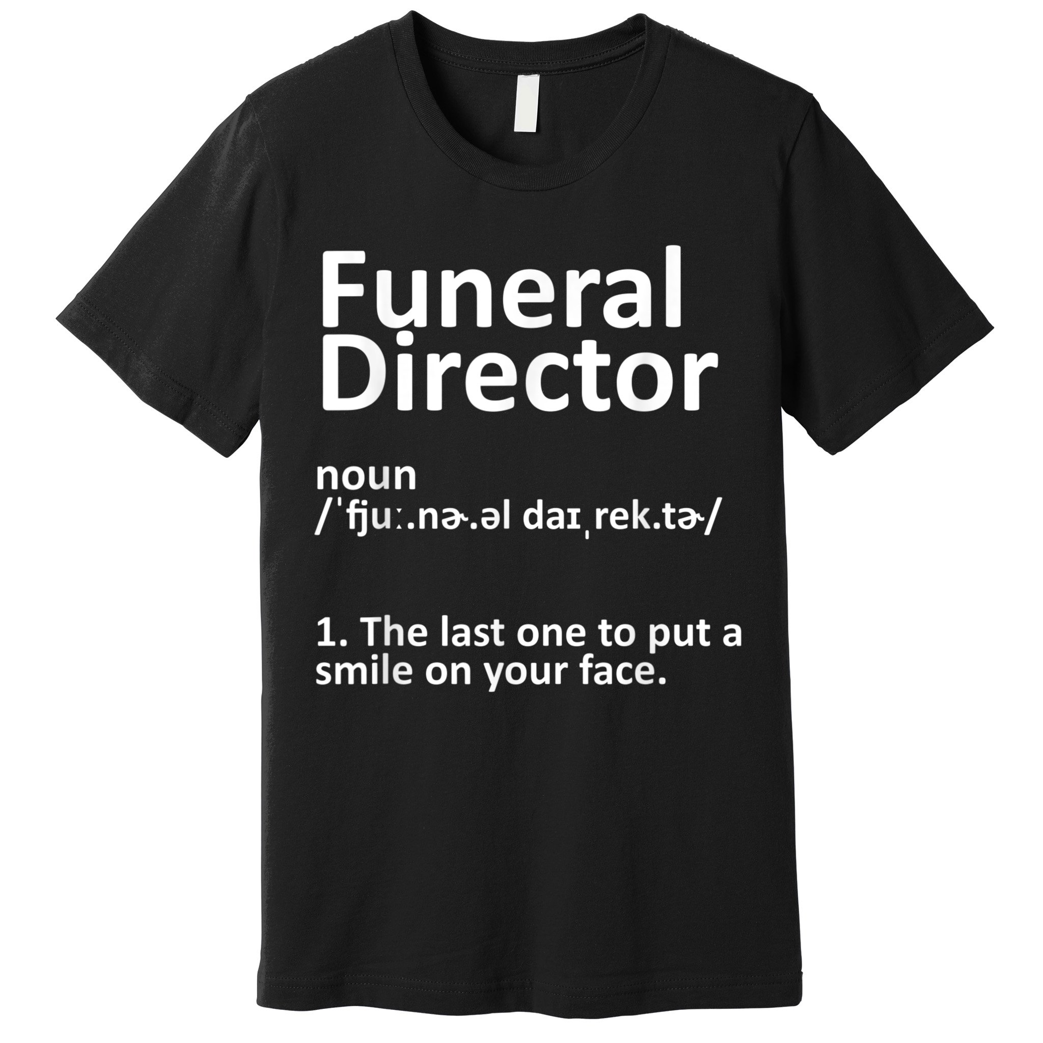 Funny Funeral Director Designs Men Women Mortuary Morticians Premium T-Shirt
