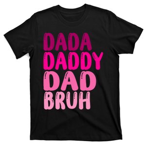 Funny Fathers Day Dada Daddy Dad Bruh T-Shirt