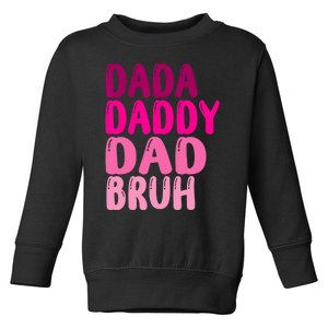 Funny Fathers Day Dada Daddy Dad Bruh Toddler Sweatshirt