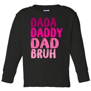 Funny Fathers Day Dada Daddy Dad Bruh Toddler Long Sleeve Shirt