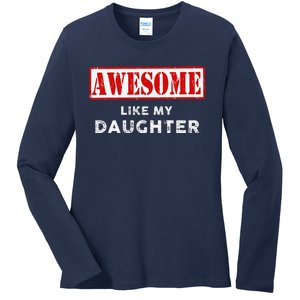 Funny Fathers Day Awesome Like My Daughter Proud Dad Ladies Long Sleeve Shirt