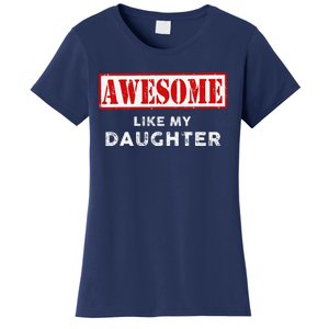 Funny Fathers Day Awesome Like My Daughter Proud Dad Women's T-Shirt