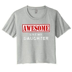 Funny Fathers Day Awesome Like My Daughter Proud Dad Women's Crop Top Tee