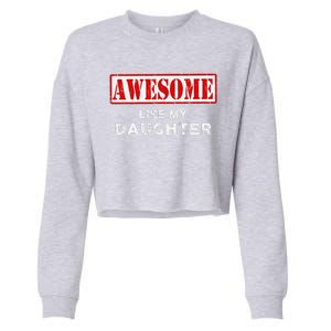 Funny Fathers Day Awesome Like My Daughter Proud Dad Cropped Pullover Crew