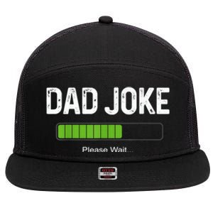 Funny Fathers Day Dad Joke Loading Please Wait Father Humor Funny Gift 7 Panel Mesh Trucker Snapback Hat