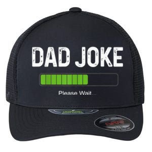 Funny Fathers Day Dad Joke Loading Please Wait Father Humor Funny Gift Flexfit Unipanel Trucker Cap