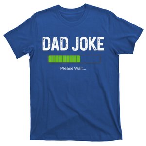 Funny Fathers Day Dad Joke Loading Please Wait Father Humor Funny Gift T-Shirt