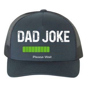 Funny Fathers Day Dad Joke Loading Please Wait Father Humor Funny Gift Yupoong Adult 5-Panel Trucker Hat