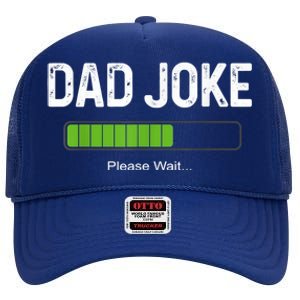 Funny Fathers Day Dad Joke Loading Please Wait Father Humor Funny Gift High Crown Mesh Back Trucker Hat