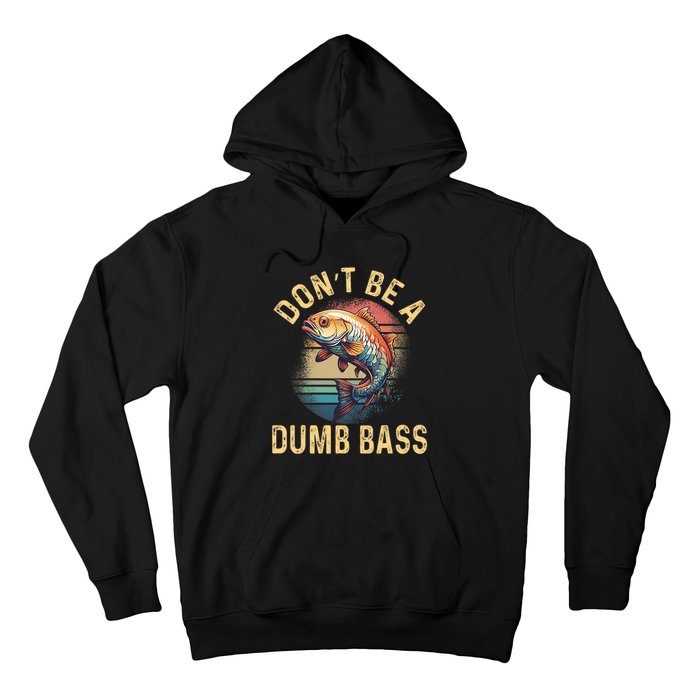 Funny Fishing DonT Be A Dumb Bass Vintage Retro Hoodie