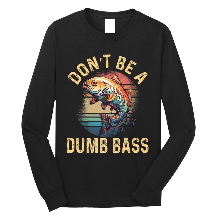 Funny Fishing DonT Be A Dumb Bass Vintage Retro Long Sleeve Shirt