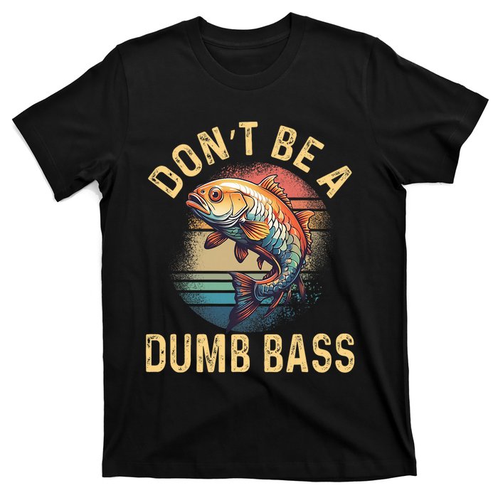 Funny Fishing DonT Be A Dumb Bass Vintage Retro T-Shirt