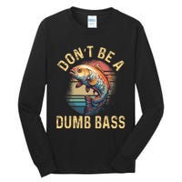 Funny Fishing DonT Be A Dumb Bass Vintage Retro Tall Long Sleeve T-Shirt