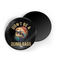 Funny Fishing DonT Be A Dumb Bass Vintage Retro Magnet