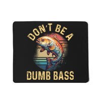 Funny Fishing DonT Be A Dumb Bass Vintage Retro Mousepad