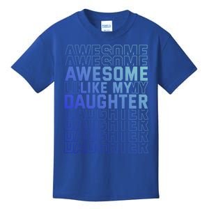 Funny Fathers Day Awesome Like My Daughter Funny Gift Kids T-Shirt