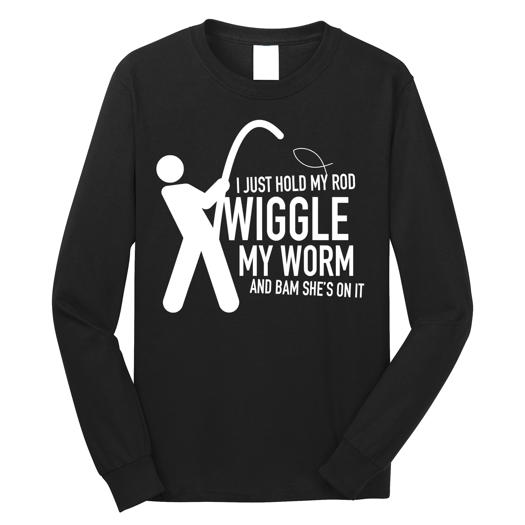 Funny Fishing Dirty Sexual Humor Long Sleeve Shirt