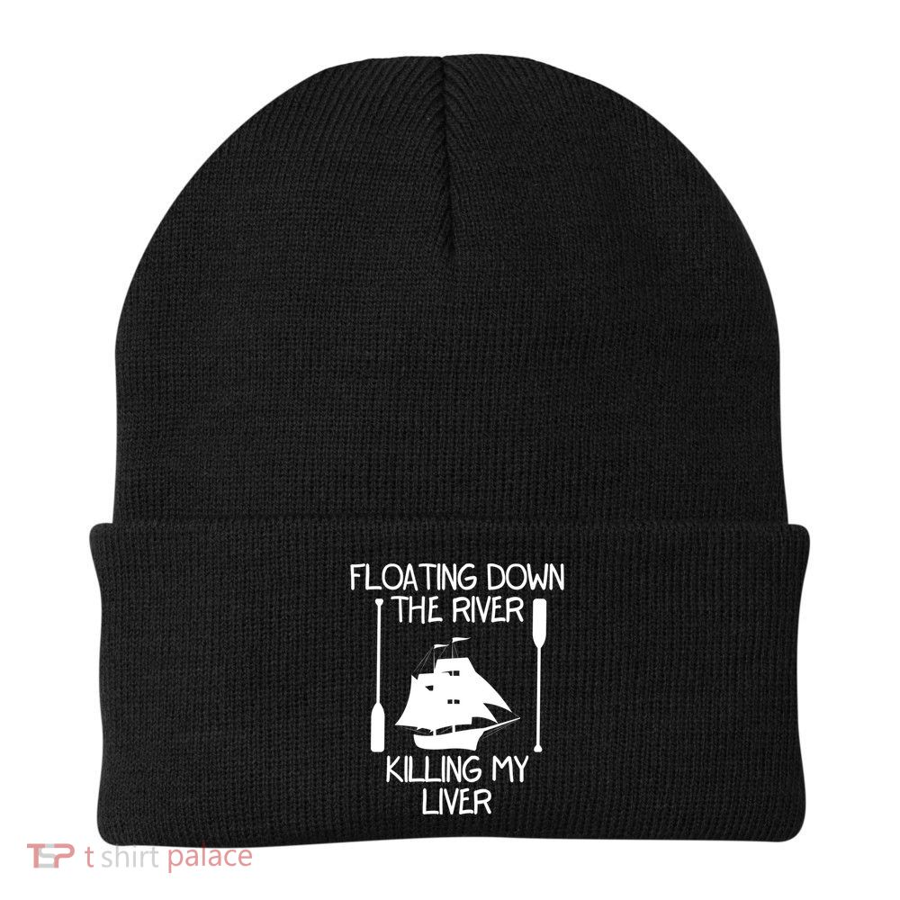 Funny Floating Down The River Killing My Liver Adventurers Gift Beanie