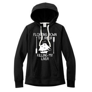 Funny Floating Down The River Killing My Liver Adventurers Gift Women's Fleece Hoodie