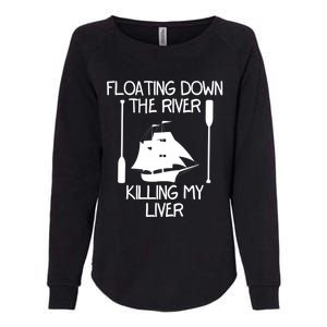 Funny Floating Down The River Killing My Liver Adventurers Gift Womens California Wash Sweatshirt