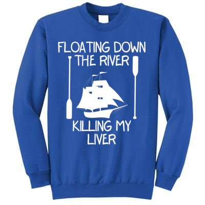 Funny Floating Down The River Killing My Liver Adventurers Gift Sweatshirt