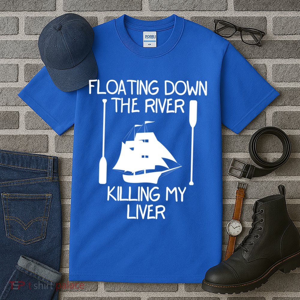 Funny Floating Down The River Killing My Liver Adventurers Gift Tall T-Shirt