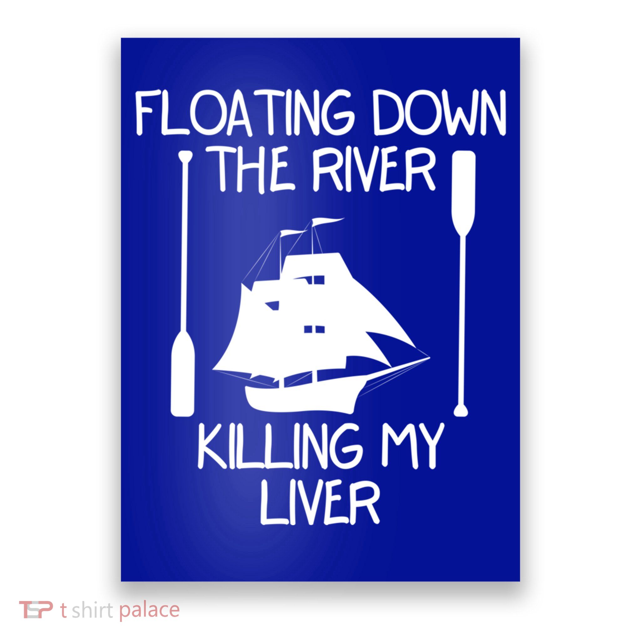 Funny Floating Down The River Killing My Liver Adventurers Gift Poster