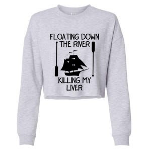 Funny Floating Down The River Killing My Liver Adventurers Gift Cropped Pullover Crew