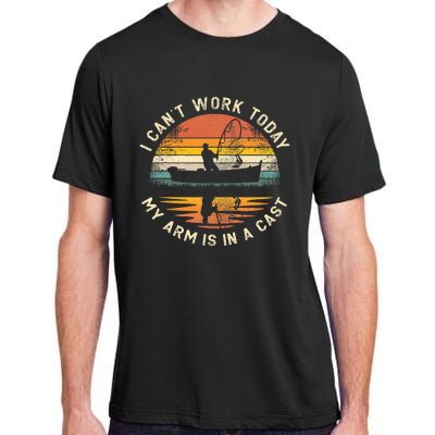 Fishing FatherS Day I CanT Work Today My Arm Is In A Cast Adult ChromaSoft Performance T-Shirt