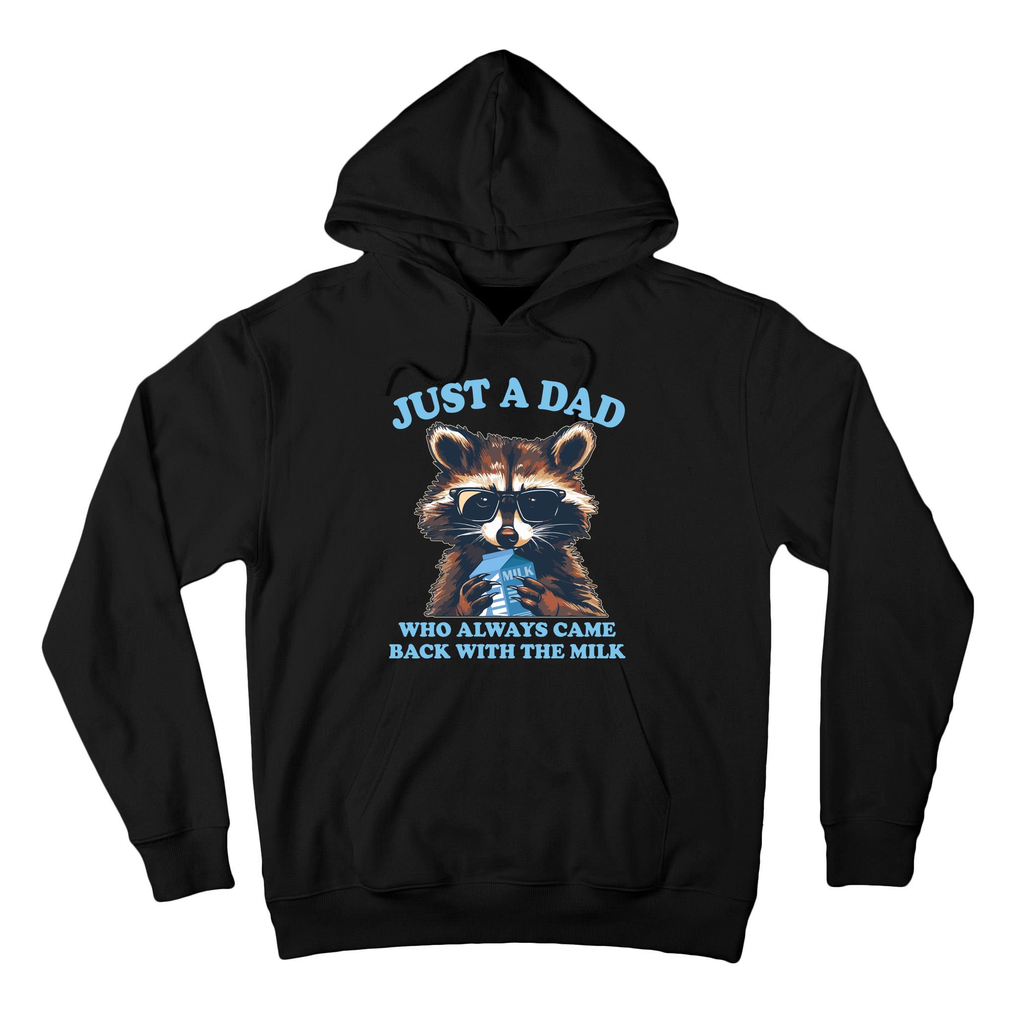 Funny Fathers Day Just A Dad Who Always Came Back With The Milk Raccoon Tall Hoodie