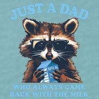 Funny Fathers Day Just A Dad Who Always Came Back With The Milk Raccoon Sueded Cloud Jersey T-Shirt