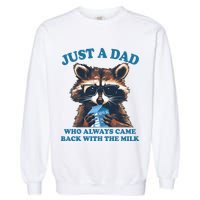 Funny Fathers Day Just A Dad Who Always Came Back With The Milk Raccoon Garment-Dyed Sweatshirt