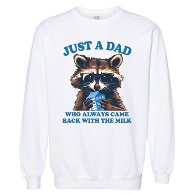 Funny Fathers Day Just A Dad Who Always Came Back With The Milk Raccoon Garment-Dyed Sweatshirt