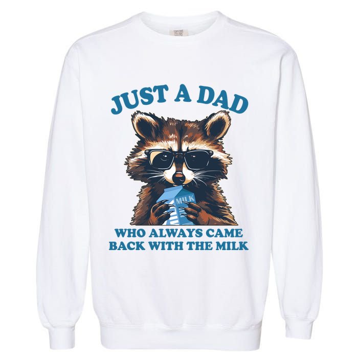 Funny Fathers Day Just A Dad Who Always Came Back With The Milk Raccoon Garment-Dyed Sweatshirt